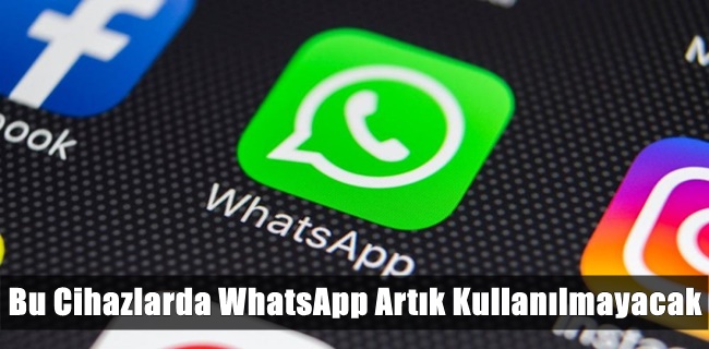 Bu Cihazlarda WhatsApp Artık Kullanılmayacak
