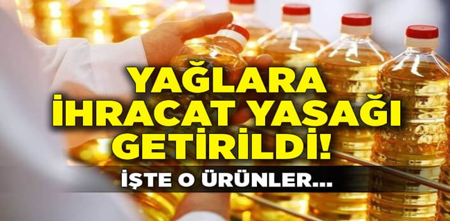 O ürünlere ihracat yasağı geldi !