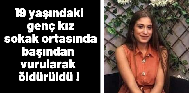 SAPLANTILI ŞAHIS GENÇ KIZI ÖLDÜRDÜ !