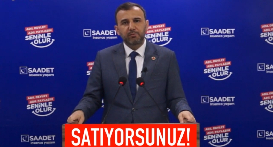 Saadet Partisi satışa sert tepki gösterdi !