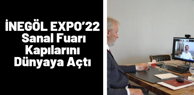 İNEGÖL EXPO’22 Sanal Fuarı Kapılarını Dünyaya Açtı