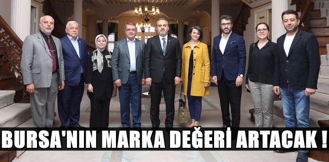 Bursa’nın marka değeri yükselecek