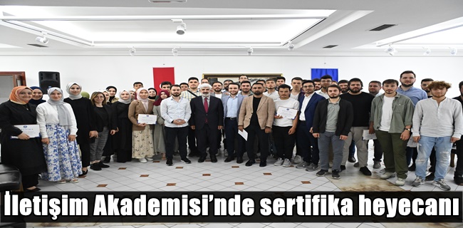 İletişim Akademisi’nde sertifika heyecanı