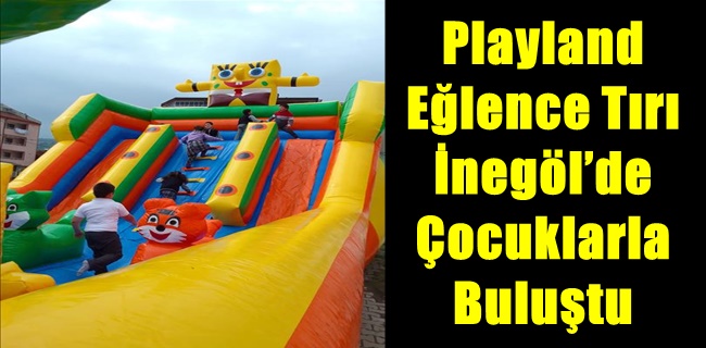 Playland Eğlence Tırı İnegöl’de Çocuklarla Buluştu