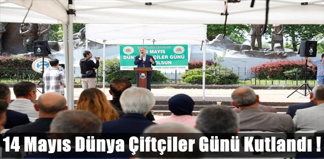 14 Mayıs Dünya Çiftçiler Günü Kutlandı !