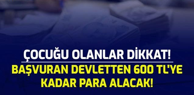 Çocuğu Olanlara Devletten 600 TL Yardım