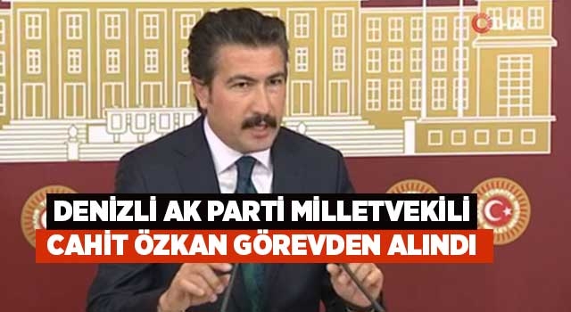 AK Parti Grup Başkanvekili Cahit Özkan görevden alındı !
