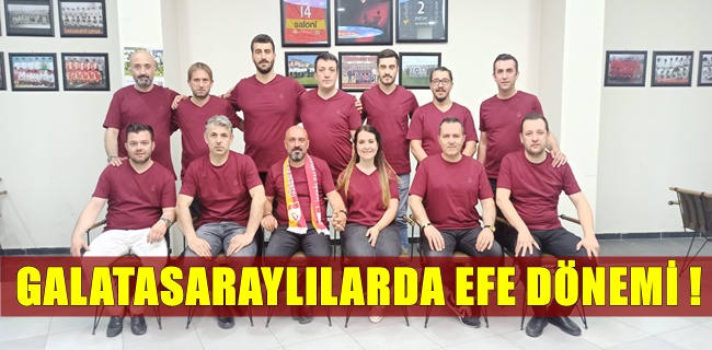 Galatasaraylılarda ‘Efe’ dönemi