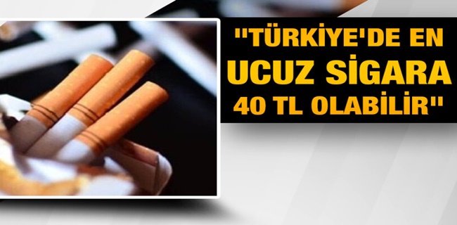 En ucuz sigaranın 40 TL olması bekleniyor.