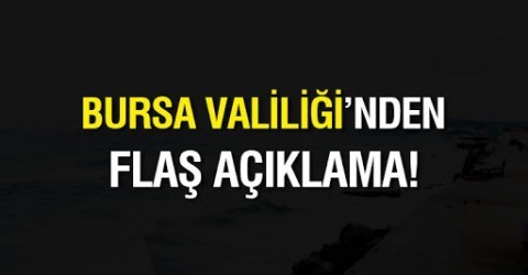 Bursa Valiliğinden Flaş Açıklama !