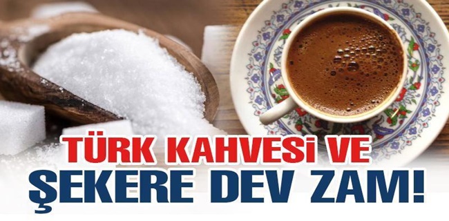 Şeker ve türk kahvesine zam