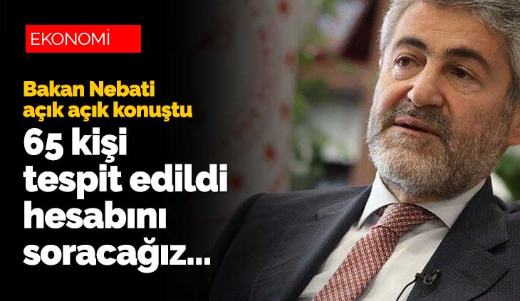Bakan Nebati ; Fırsatçılık yapanlara bunun hesabını soracağız, canlarına okuyacağız