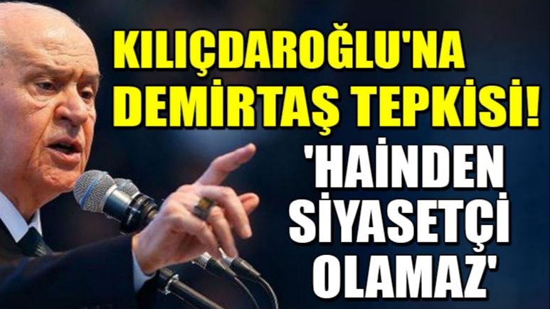 Devlet Bahçeli; Hainden siyasetçi olmaz !