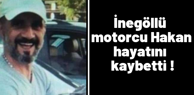 Hakan Orhan hayatını kaybetti !