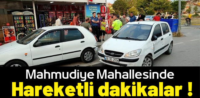 Mahmudiye Mahallesinde hareketli anlar !
