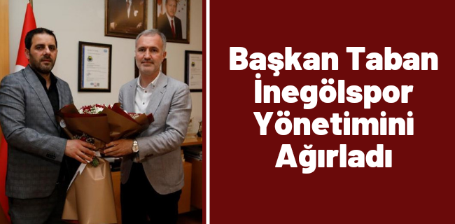 Başkan Taban İnegölspor Yönetimini Ağırladı
