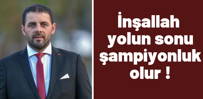 Kani Ademoğlu; İnşallah yolun sonu şampiyonluk olur !