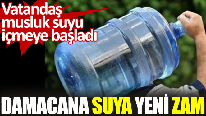 Damaca suya zam geldi !