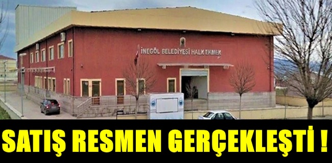 İnegöl Halk Ekmek Fabrikası satıldı !