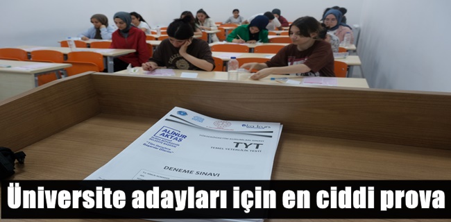 Üniversite adayları için en ciddi prova