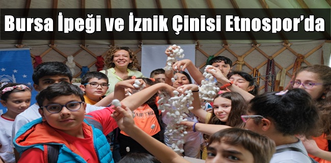 Bursa İpeği ve İznik Çinisi Etnospor’da