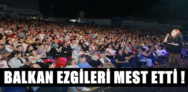 Balkan ezgileri mest etti