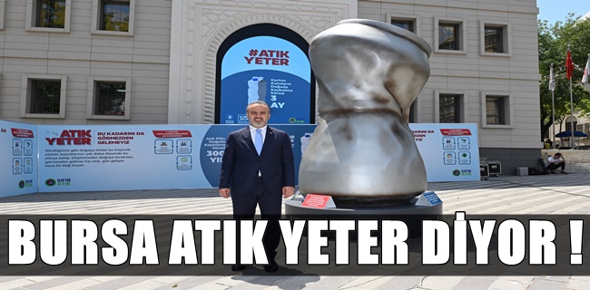 Bursa ‘Atık Yeter’ diyor