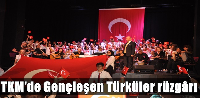 TKM’de Gençleşen Türküler rüzgârı