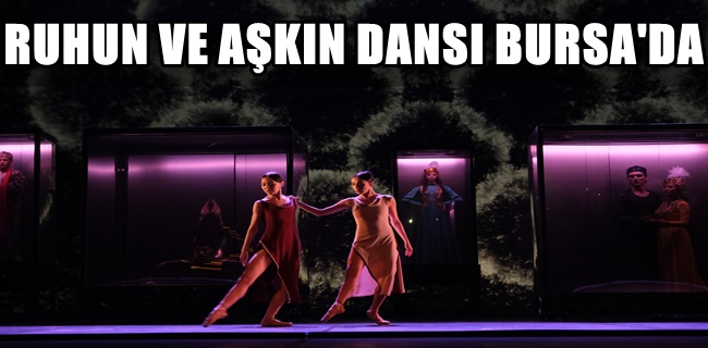 Ruhun ve Aşkın Dansı’ Bursa’da