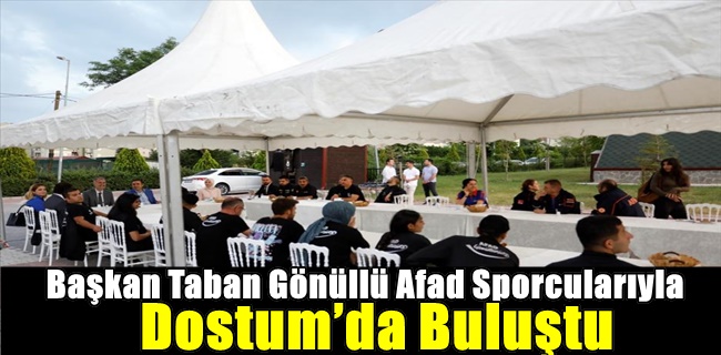 Başkan Taban Gönüllü Afad Sporcularıyla Dostum’da Buluştu