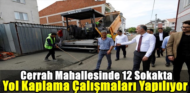 Cerrah Mahallesinde 12 Sokakta Yol Kaplama Çalışmaları Yapılıyor