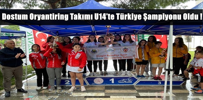 Dostum Oryantiring Takımı U14’te Türkiye Şampiyonu Oldu !