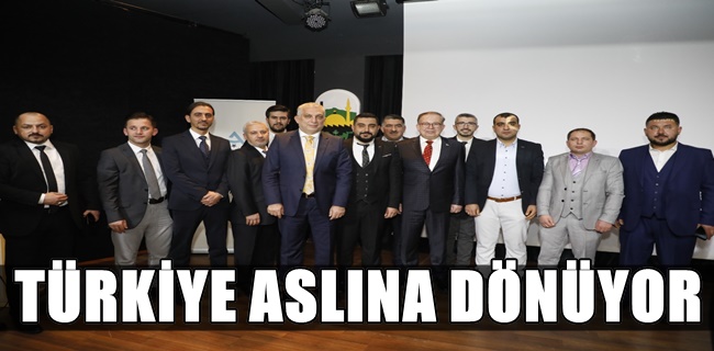 TÜRKİYE ASLINA DÖNÜYOR