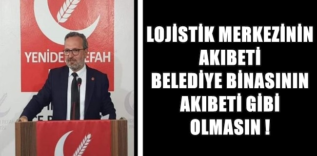 Lojistik Merkezinin akıbeti belediye binasına dönmesin !