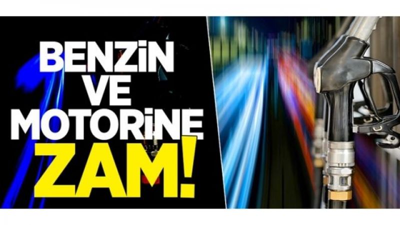 Benzin ve motorine büyük zam