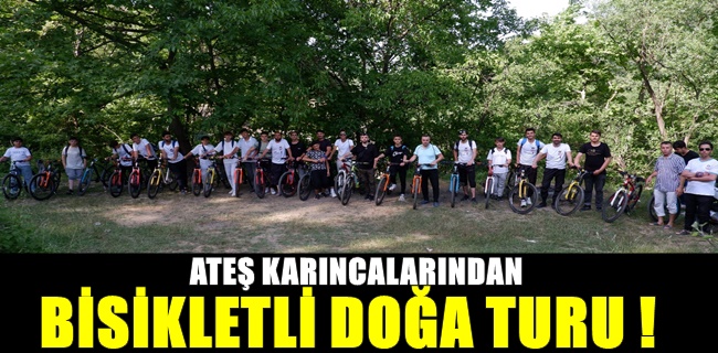 Ateş Karıncalarından bisikletli doğa turu !