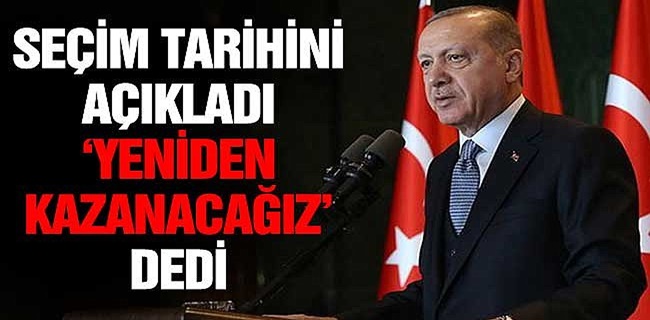 Cumhurbaşkanı Erdoğan seçim tarihini açıkladı !