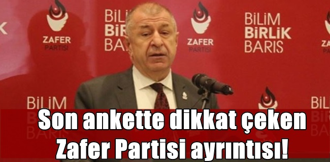 Son ankette dikkat çeken Zafer Partisi ayrıntısı!