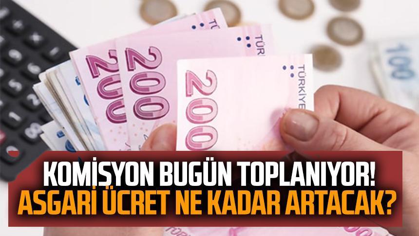 Asgari ücret bugün netlik kazanacak !