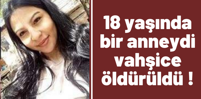 KOCASI TARAFINDAN ÖLDÜRÜLEN GENÇ KADIN TOPRAĞA VERİLDİ