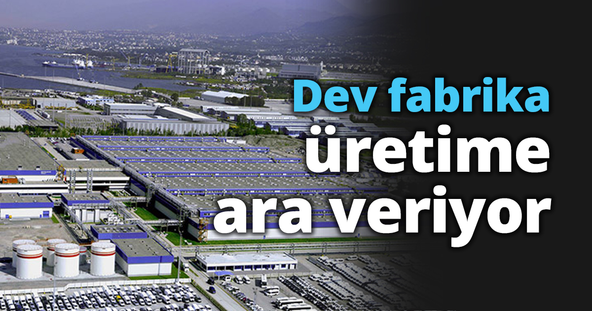 Dev şirket üretime ara veriyor !