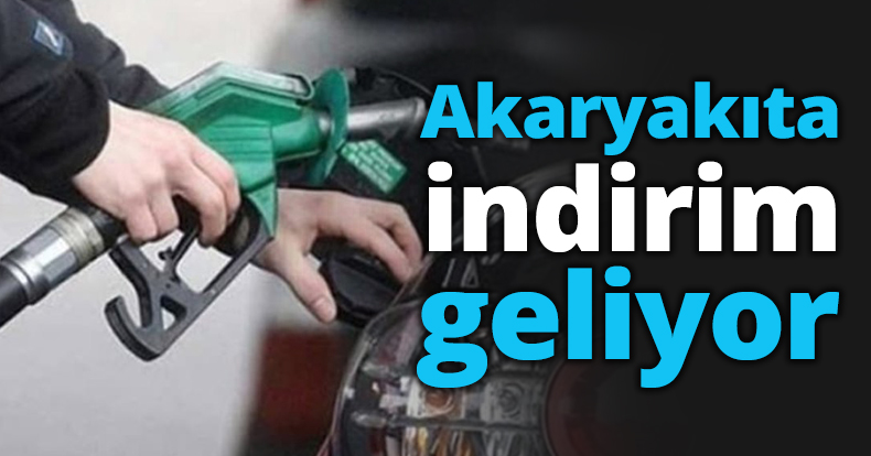 Akaryakıta indirim geliyor !