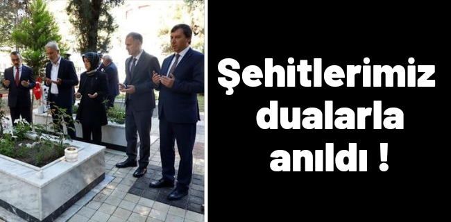 Şehitlerimiz dualarla anıldı !