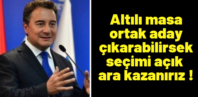 Altılı masa ortak aday çıkarabilirsek seçimi kazanırız !