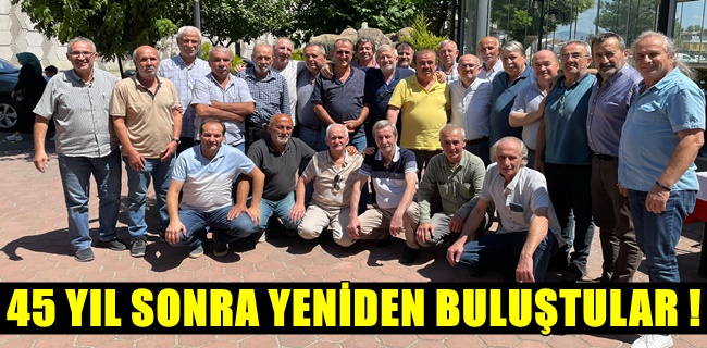 45 yıl sonra yeniden buluştular