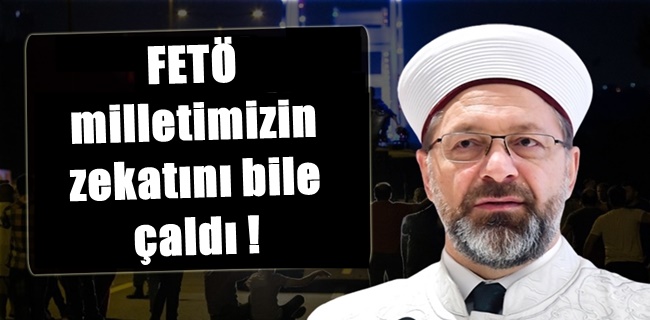 FETÖ milletimizin zekatını bile çaldı
