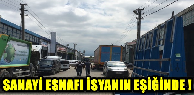 Metal Sanayi esnafı isyanda !