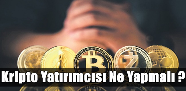 Kripto Yatırımcısı Ne Yapmalı ?