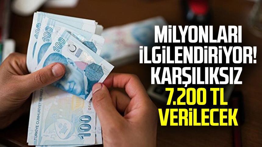 Devlet karşılıksız 7 bin 200 tl verecek !
