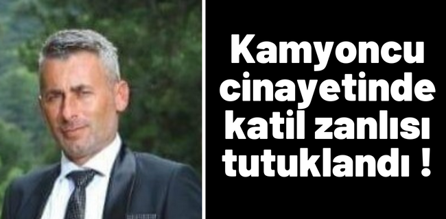 Katil zanlısı tutuklandı !